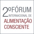 II Fórum Internacional da Alimentação Consciente - Ciência, Políticas e Mercado