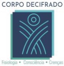 Corpo Decifrado - Fisiologia - Consciência - Crenças